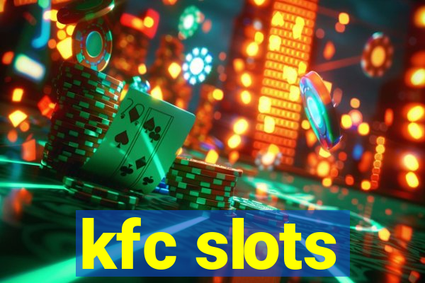 kfc slots